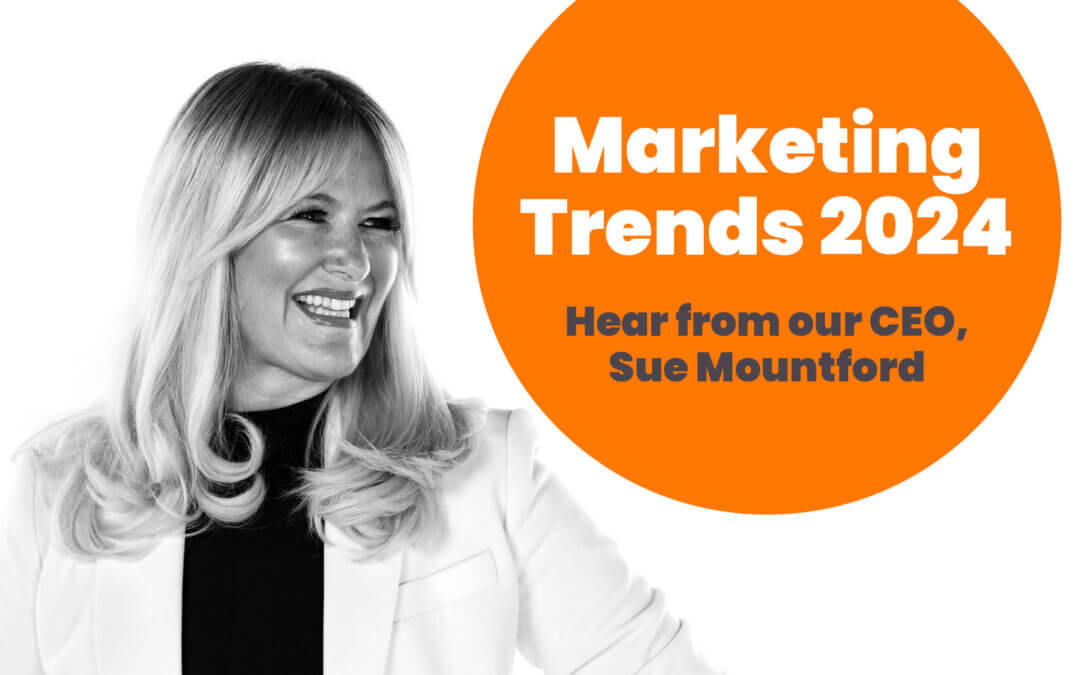 Sue Mountford: The Top Marketing Trends for 2024